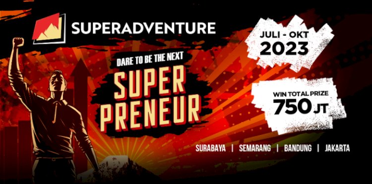 Dorong Wirausaha, Ajang SuperAdventure Superpreneur Cari Entrepreneur Muda Potensial